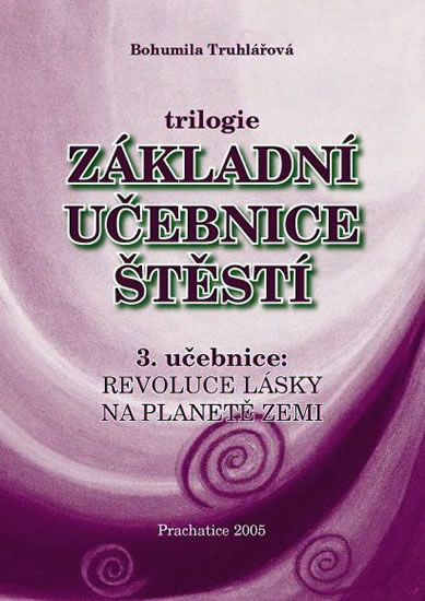 Základní učebnice štěstí 3. učebnice - Bohumila Truhlářová - Kliknutím na obrázek zavřete